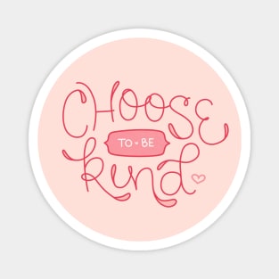 Choose To Be Kind - Hand Lettering Magnet